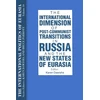 KNYGA Bookshop International Politics of Eurasia: v. 10: The International Dimension of Post-communist Transitions in Russia and the New States of Eurasia