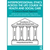 KNYGA Bookshop Interprofessional Ethics Across the Life Course in Health and Social Care