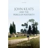 KNYGA Nicholas (Wardlaw Professor of English Literature, University of St Andrews) Roe John Keats and the Perils of Posterity