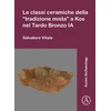 KNYGA Bookshop Le classi ceramiche della “tradizione mista” a Kos nel Tardo Bronzo IA