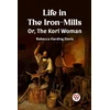 KNYGA Bookshop Life in the Iron-MillsOr, The Korl Woman (Edition2023)
