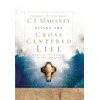 KNYGA C J Mahaney Living the Cross Centered Life
