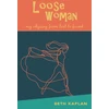 KNYGA Beth Kaplan Loose Woman