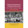 KNYGA Davis) Jean-Baptiste Rachel (University of California Multiracial Identities in Colonial French Africa