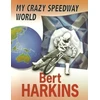 KNYGA Bert Harkins My Crazy Speedway World