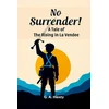 KNYGA G a Henty No Surrender!A Tale of the Rising in La Vendee (Edition2024)