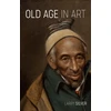 KNYGA Larry Silver Old Age in Art