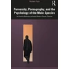KNYGA Richard Tuch Perversity, Pornography, and the Psychology of the Male Species