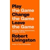 KNYGA Robert Livingston Play the Game. Change the Game. Leave the Game.