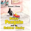KNYGA Karen L Chew Rocky Penguin and the Rubber Ducky