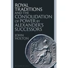 KNYGA Bookshop Royal Traditions and the Consolidation of Power by Alexander’s Successors