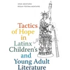 KNYGA Jesus Montano Tactics of Hope in Latinx Children's and Young Adult Literature