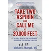 KNYGA Michael J., MD Manyak Take Two Aspirin and Call Me at 20,000 Feet