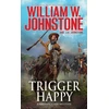 KNYGA William W Johnstone Trigger Happy