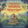KNYGA Bindi Irwin You Are a Wildlife Warrior!: Saving Animals & the Planet