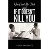 KNYGA Vince Prudente You Can't Do That and If It Doesn’t Kill You
