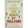 KNYGA Brian D Mclaren We Make the Road by Walking