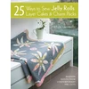 KNYGA Brioni Greenberg 25 Ways to Sew Jelly Rolls, Layer Cakes and Charm Packs