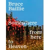 KNYGA Bruce Baillie: Somewhere from Here to Heaven