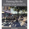 KNYGA Bruce Yardley Painting Like the Impressionists