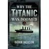 KNYGA Bryan Jackson Why the Titanic was Doomed