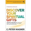 KNYGA C Peter Wagner Discover Your Spiritual Gifts – The Easy–to–Use Guide That Helps You Identify and Understand Your Unique God–Given Spiritual Gifts