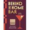 KNYGA Cara Devine Behind the Home Bar, The Essential Guide to Making Cocktails at Home