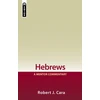 KNYGA Cara, Robert J. Cara, Robert J. Hebrews: A Mentor Commentary