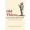 KNYGA Carlo Ginzburg Old Thiess, a Livonian Werewolf