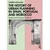 KNYGA Carmen Hass Klau History of Urban Planning in Spain, Portugal and Morocco