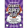 KNYGA Lucinda Carney How to be a Change Superhero