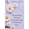 KNYGA Carol Rose Integrating Clinical Aromatherapy in Palliative Care