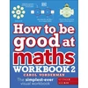 KNYGA Carol Vorderman How to be Good at Maths Workbook 2, Ages 9-11 (Key Stage 2)