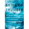 KNYGA Caroline Alexander Skies of Thunder, The deadly World War II mission over the roof of the world