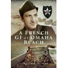 KNYGA Caroline Jolivet French GI at Omaha Beach