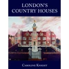 KNYGA Caroline Knight London's Country Houses