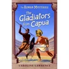 KNYGA Caroline Lawrence Roman Mysteries: The Gladiators from Capua