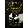 KNYGA Carolyn Custis James Gospel of Ruth