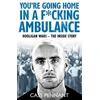 KNYGA Cass Pennant You're Going Home in a F*****g Ambulance