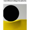 KNYGA Catherine Craft Carol Bove: Collage Sculptures
