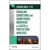 KNYGA CCPS (Center for Chemical Process Safety) Staff Guidelines for Enabling Conditions and Conditional Modifiers in Layer of Protection Analysis