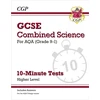 KNYGA Cgp Books GCSE Combined Science: AQA 10-Minute Tests - Higher (includes answers)