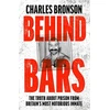 KNYGA Charles Bronson Behind Bars – Britain's Most Notorious Prisoner Reveals What Life is Like Inside