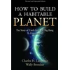 KNYGA Charles Herbert Langmuir How to Build a Habitable Planet