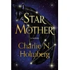 KNYGA Charlie N Holmberg Star Mother