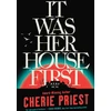 KNYGA Cherie Priest It Was Her House First