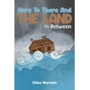 KNYGA Chloe Norman Here to There and the Land in Between