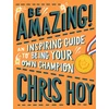 KNYGA Chris Hoy Be Amazing! An inspiring guide to being your own champion