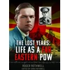 KNYGA Chris Rothwell Lost Years: Life as A Far Eastern POW