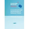 KNYGA Chrisoula Andreou Commitment and Resoluteness in Rational Choice